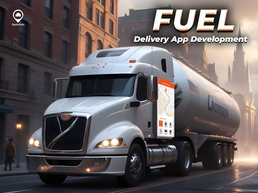 Reliable Fuel Delivery Software by SpotnEats Development Team